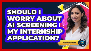 Should I Worry About AI Screening My Internship Application? - Internship Hero