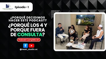 ¿PORQUÉ LOS 4 Y PORQUÉ FUERA DE CONSULTA? - EPISODIO 1