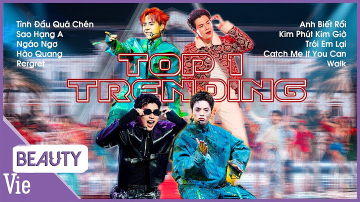 PLAYLIST 10 bản hit ATSH rúng động TOP TRENDING, replay liên tục để chuẩn bị quẩy trước thềm CONCERT