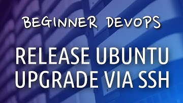 Beginner DevOps - How to Release Upgrade Ubuntu via SSH