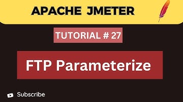 JMeter Tutorial 27 | How to Parameterize FTP test in JMeter | JMeter step by step tutorial