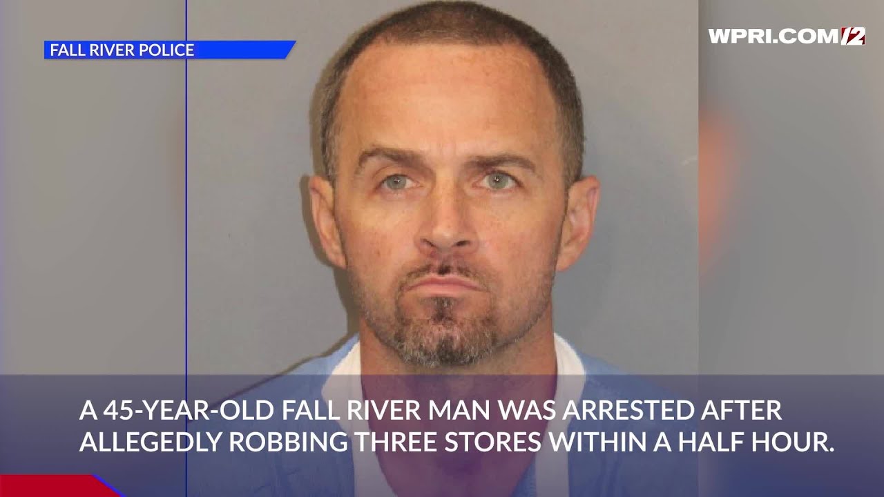 Video Now: Fall River man charged with robbing 3 stores in 30 minutes ...