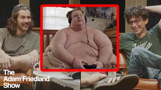 My 600 Pound Life | The Adam Friedland Show