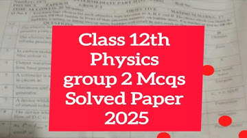 12th class physics mcqs solved group 2 paper 2025 2nd year physics group 2 paper 2025