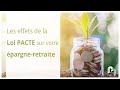 Quel impact de la loi pacte sur votre pargneretraite 