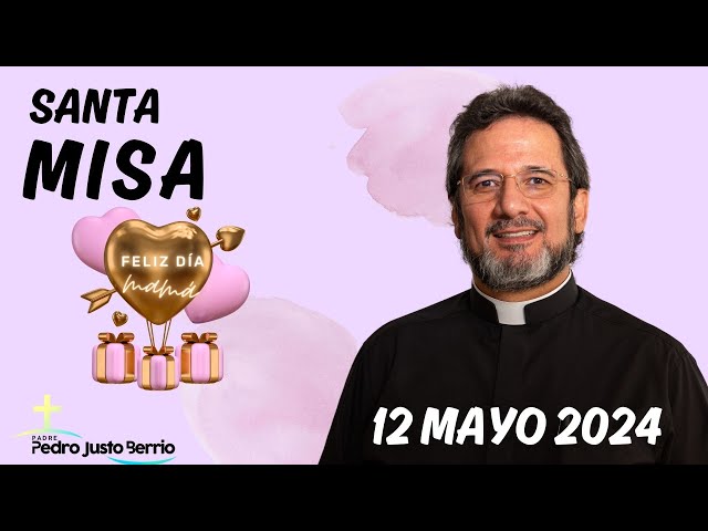 Santa Misa de hoy | Domingo Mayo 05 de 2024 | Día de madres | Padre Pedro Justo Berrío class=
