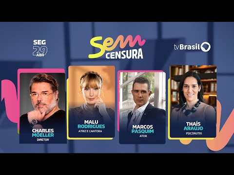 🔴 SEM CENSURA RECEBE CHARLES MÖELLER, MALU RODRIGUES, MARCOS PASQUIM e  THAÍS ARAÚJO