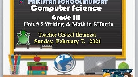 Grade 3: Computer Science: Unit # 5  Writing & Math in KTurtle (1)