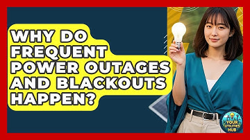 Why Do Frequent Power Outages And Blackouts Happen? - Your Utilities Hub