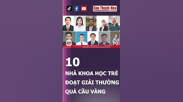Công bố 10 NHÀ KHOA HỌC TRẺ ĐOẠT GIẢI THƯỞNG QUẢ CẦU VÀNG năm 2023  #baothanhhoa #thanhhoa #haihuoc