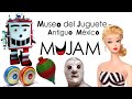 ¡INCREIBLE! El Museo del Juguete Antiguo México (MUJAM)
