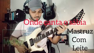 Mastruz com Leite  - Onde Canta o Sábia  - (tocando minha Playlist aleatória ).