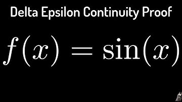Delta Epsilon Proof that f(x) = sin(x) is a Continuous  Function using the Definition of Continuity