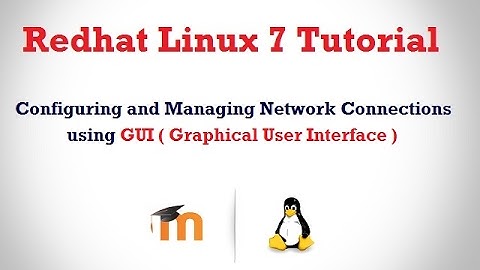 Configuring and Managing Network Connections Using GUI ( Graphical User Interface )
