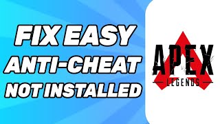 How To Fix Easy Anti-Cheat Not Installed on Apex Legends