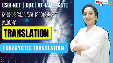 TRANSLATION- VI | Eukaryotic Translation | Initiation of Translation | Protein Synthesis | CSIR NET
