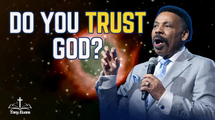 What Trusting God Actually Looks Like - Tony Evans Sermon