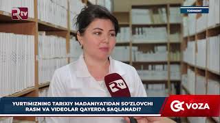 OAV biz haqimizda |Yurtimizning tarixiy madaniyatidan so‘zlovchi rasm va videolar qayerda saqlanadi?