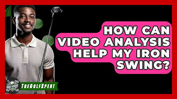 How Can Video Analysis Help My Iron Swing? - The Golf Xpert