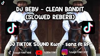 DJ BABY ( SLOWED REBERB ) CLEAN BANDIT FAMILY FRIENDLY SOUND Kwn • sanz ft RFS - TIKTOK VIRAL 2024