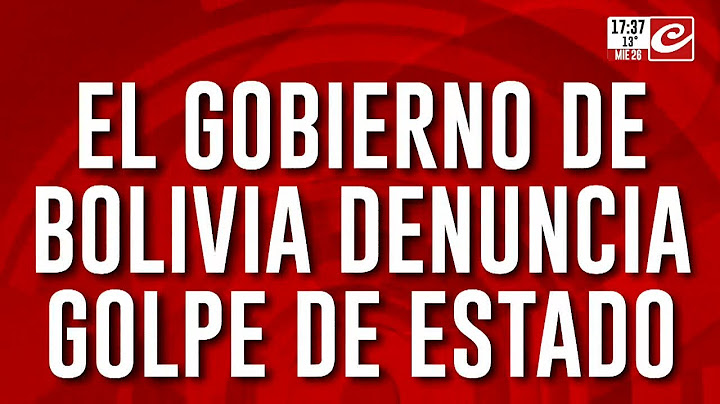 El gobierno de Bolivia denuncia golpe de estado