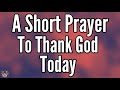Thank You LORD for Setting Me Free | A Powerful Morning Prayer of Gratitude &amp; Freedom