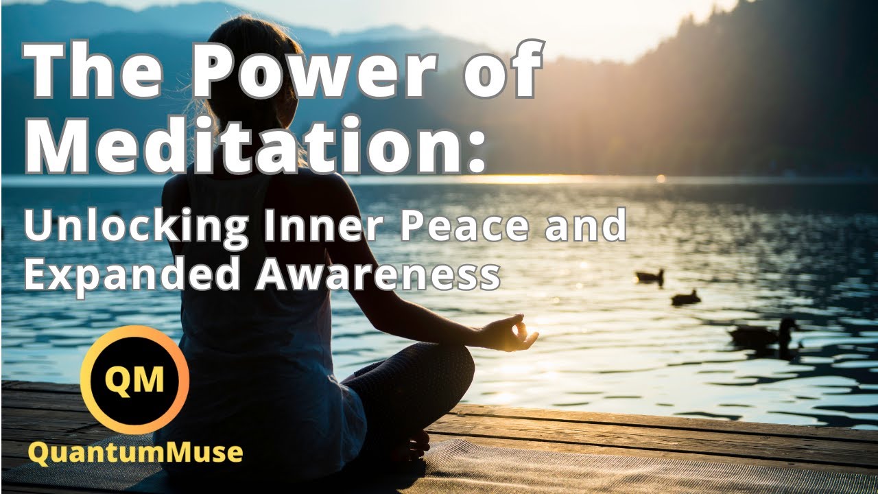 The Power of Meditation: Unlocking Inner Peace and Expanded Awareness ...