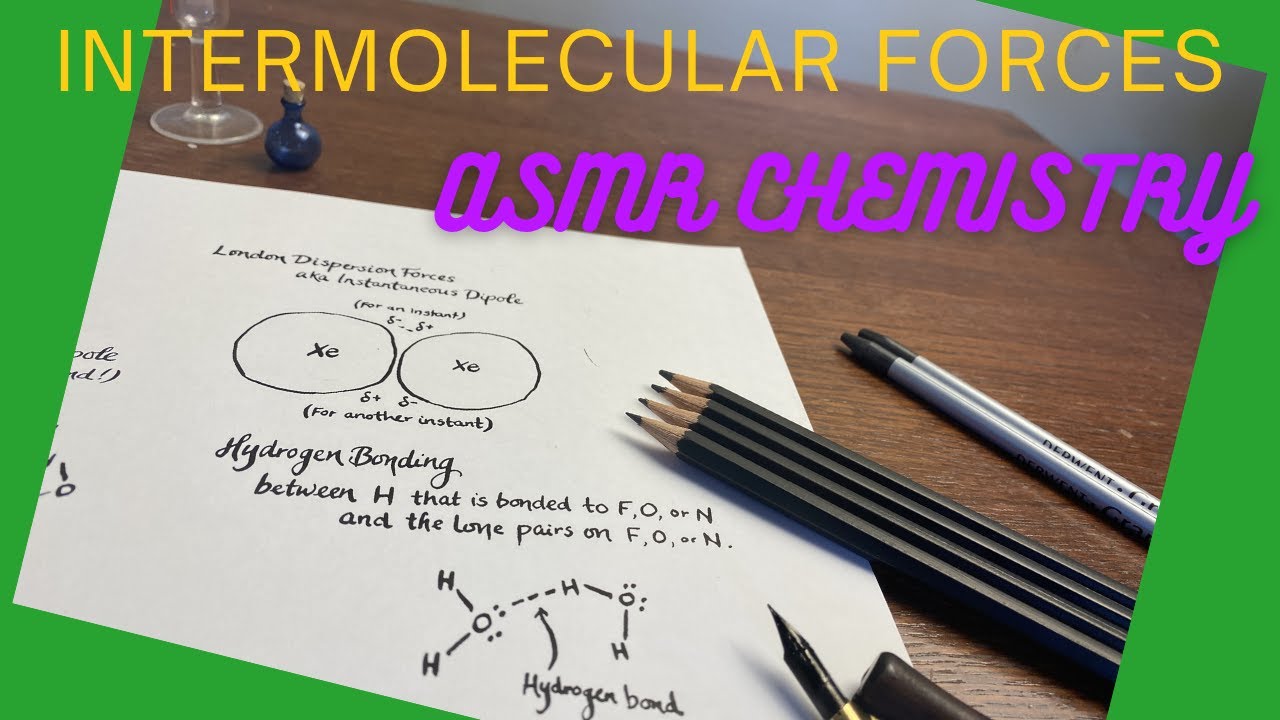 [ASMR Chemistry] IMF Review: Van der Waals, London Dispersion, Hydrogen Bonding