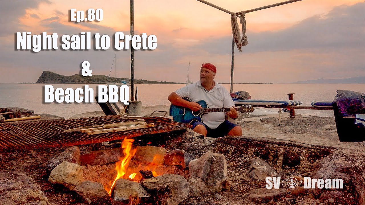 Ep. 80 Night sail to Crete and Beach BBQ - Carl and Jenny