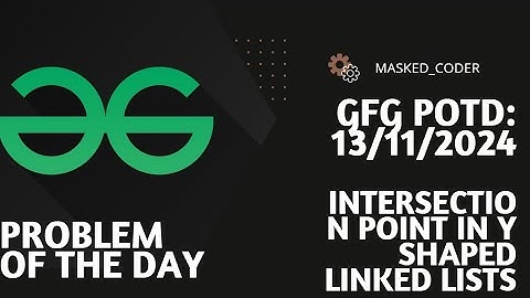 Intersection Point in Y Shaped Linked Lists | gfg potd | 13-11-2024 | GFG Problem of The Day