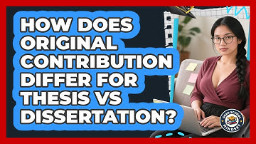 How Does Original Contribution Differ For Thesis Vs Dissertation? - Grad School Mindset
