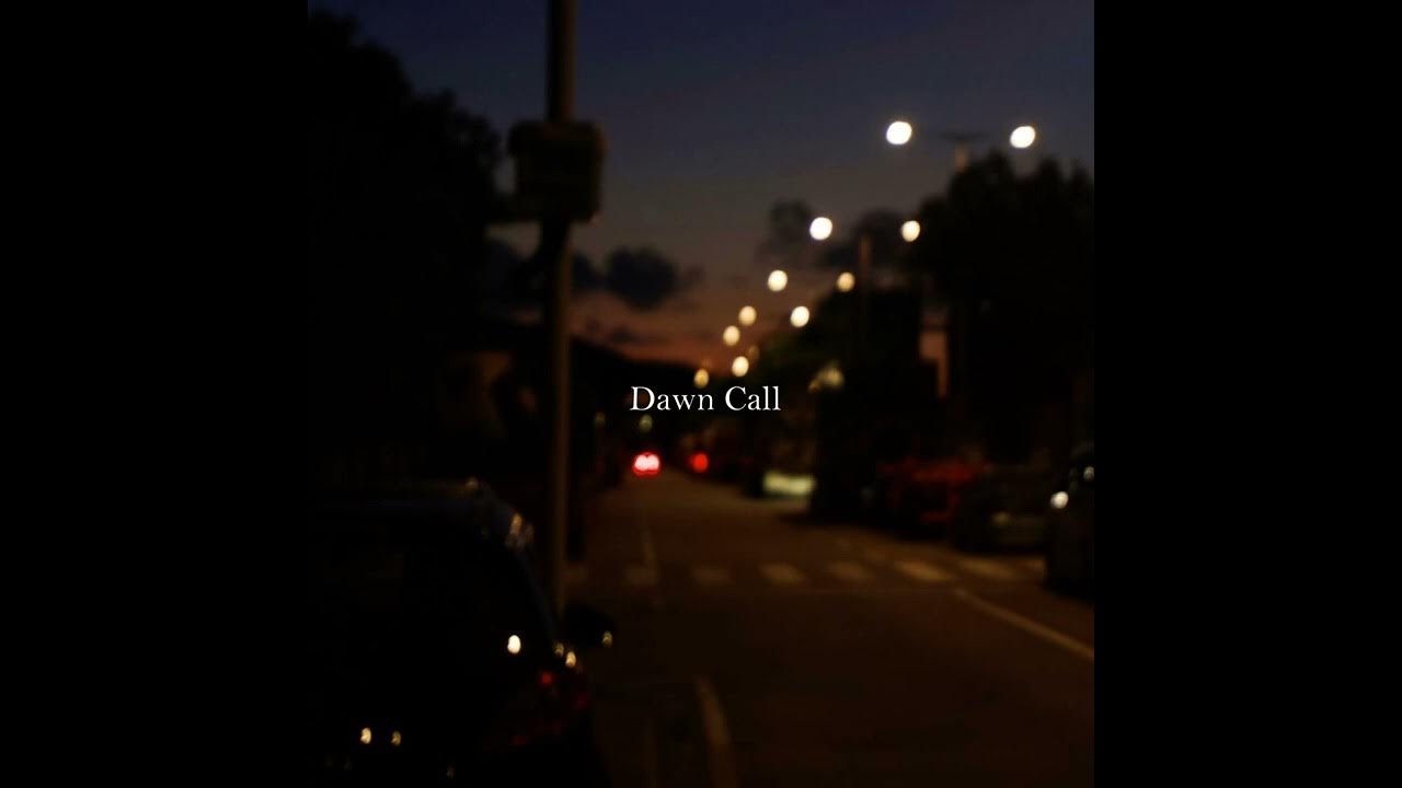 Call dawn. Call dawn