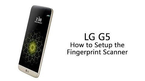 LG G5 - How to Setup the Fingerprint Scanner