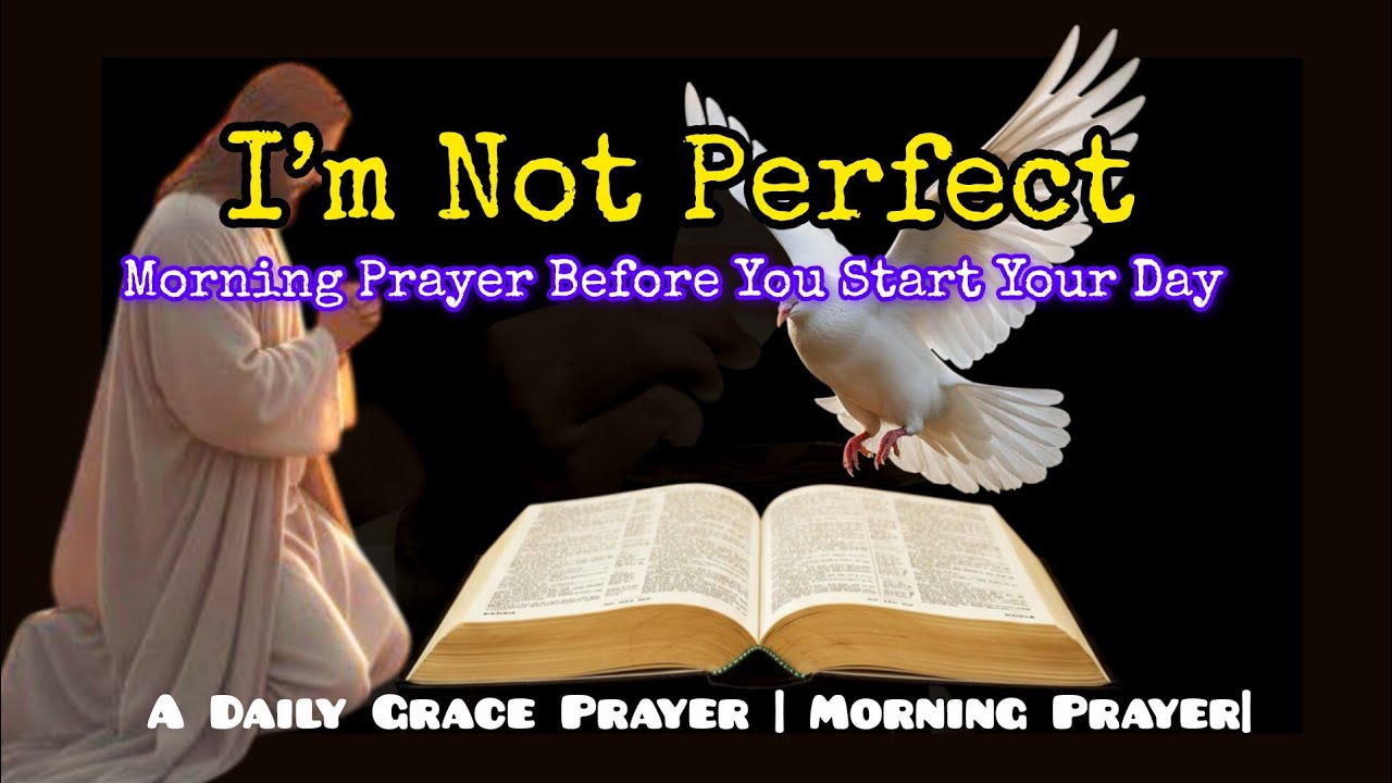 I'M NOT PERFECT  ||A Prayer of every believer|| @prayerosthekeyy