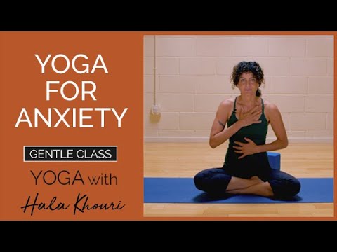 Yoga for Anxiety | with Hala Khouri - YouTube