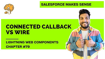 Connected Callback vs Wire in LWC | Chapter 79 | Lightning Web Components