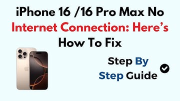 iPhone 16 /16 Pro Max No Internet Connection: Here’s How To Fix