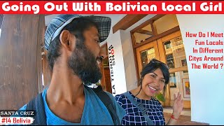 How Do I Meet Fun Locals While Travelling ? And What Do we do ! Santa Cruz Bolivia.