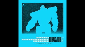 Protopulse Test – Andrew Arcadi | Dispatch Official Soundtrack (Track 33)