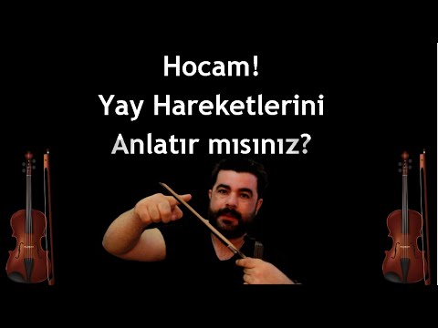 🎻 Keman Çalarken Yay Hareketlerim Nasıl Olmalı?