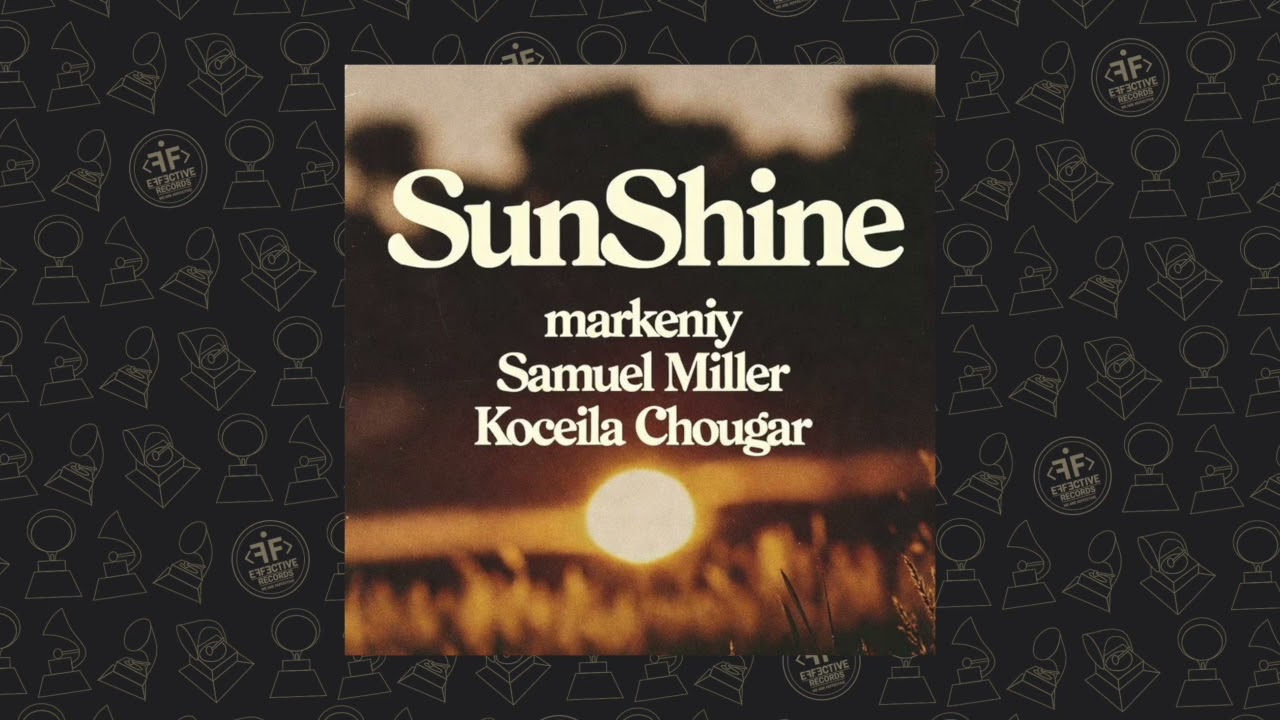 Guarda markeniy, Samuel Miller, Koceila Chougar - Sunshine su YouTube Guarda markeniy, Samuel Miller, Koceila Chougar - Sunshine su YouTube