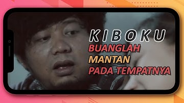 Kiboku - Buanglah Mantan Pada Tempatnya (Official Music Video)