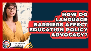 How Do Language Barriers Affect Education Policy Advocacy? - Latino Education in America
