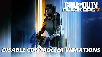 Call Of Duty Black Ops 7: How To Disable Controller Vibrations