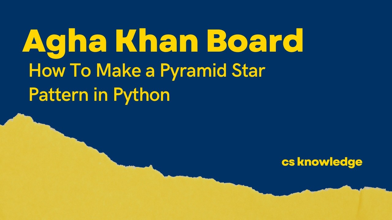 How To Make a Pyramid Star Pattern in Python | Aga Khan Board | AKUEB ...