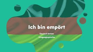 Deutsch lernen B2 C1 Learn German | Umgangssprache. Ich bin empört. Wichtige Sätze auf Deutsch?27