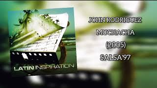 JOHN RODRIGUEZ - MUCHACHA - 2005 ( LUIS SALSA)