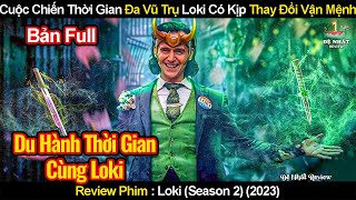 Loki Trở Thành Thần Cai Quản Dòng Thời Gian Quyền Năng Vô Hạn | Review Phim Loki Phần 2 2023