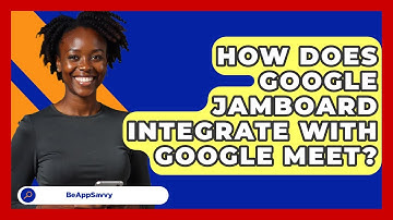 How Does Google Jamboard Integrate With Google Meet? - Be App Savvy
