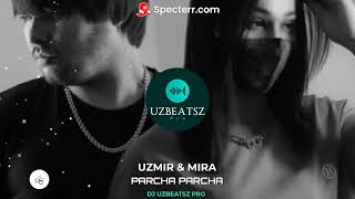 UZMIR & MIRA - PARCHA PARCHA (REMIX BY DJ UZBEATSZ PRO)